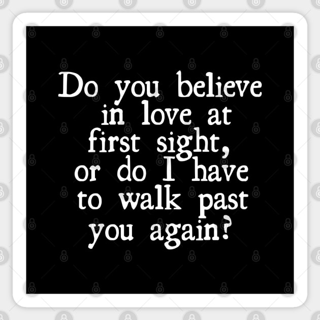 Do you believe in love at first sight, or do I have to walk past you again? Sticker by UnCoverDesign